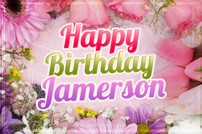 Happy Birthday Jamerson Picture with beautiful flowers