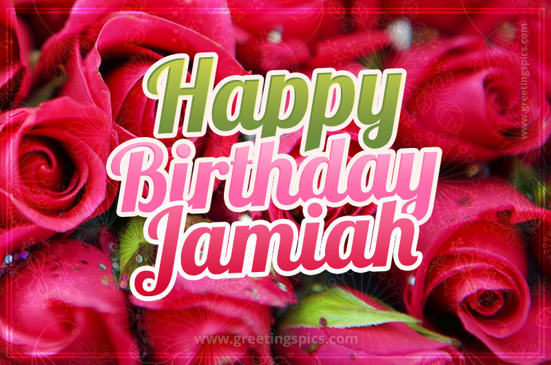 Happy Birthday Jamiah beautiful Image with red roses