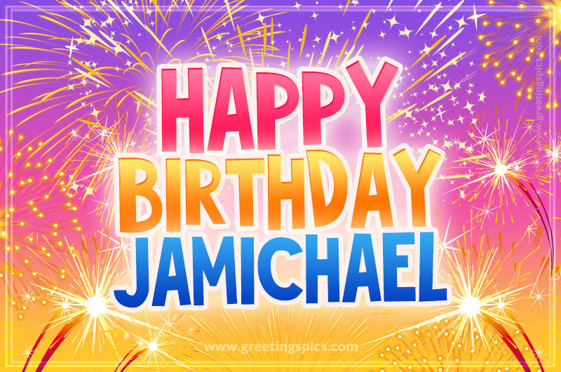 Happy Birthday Jamichael Picture with fireworks