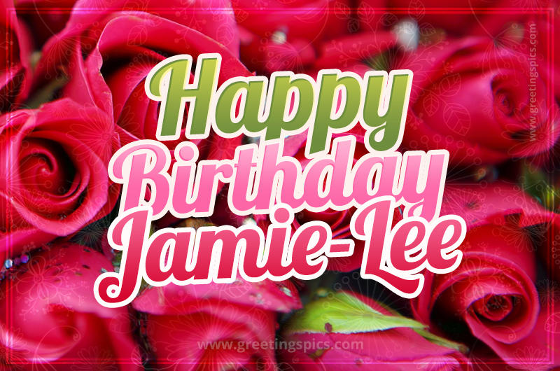 Happy Birthday Jamie-Lee beautiful Image with red roses