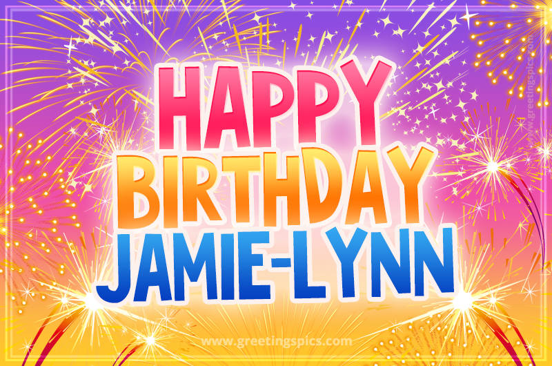 Happy Birthday Jamie-Lynn Picture with fireworks