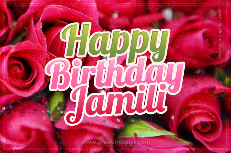 Happy Birthday Jamili beautiful Image with red roses