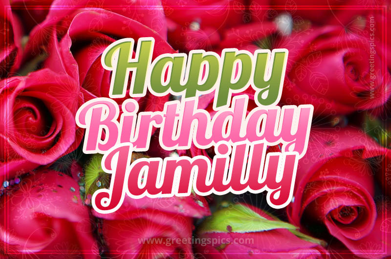 Happy Birthday Jamilly beautiful Image with red roses