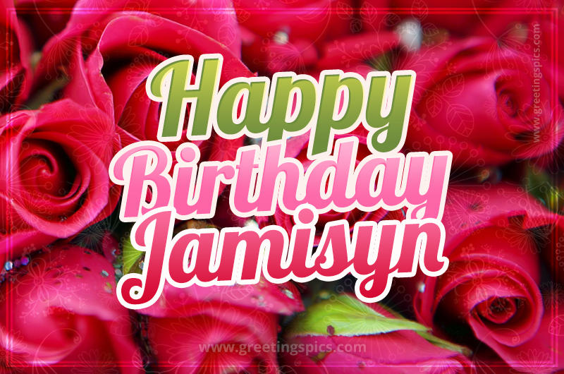 Happy Birthday Jamisyn beautiful Image with red roses