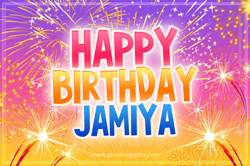 Happy Birthday Jamiya Picture with fireworks