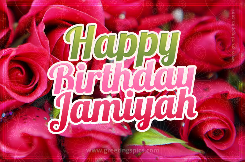 Happy Birthday Jamiyah beautiful Image with red roses