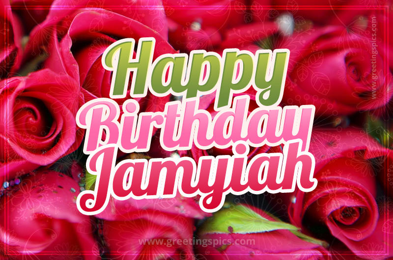 Happy Birthday Jamyiah beautiful Image with red roses