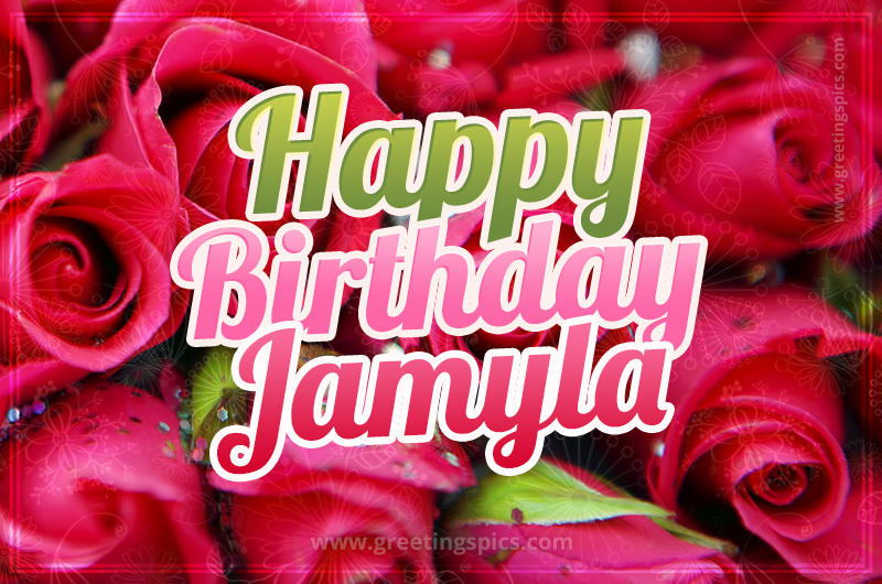 Happy Birthday Jamyla beautiful Image with red roses