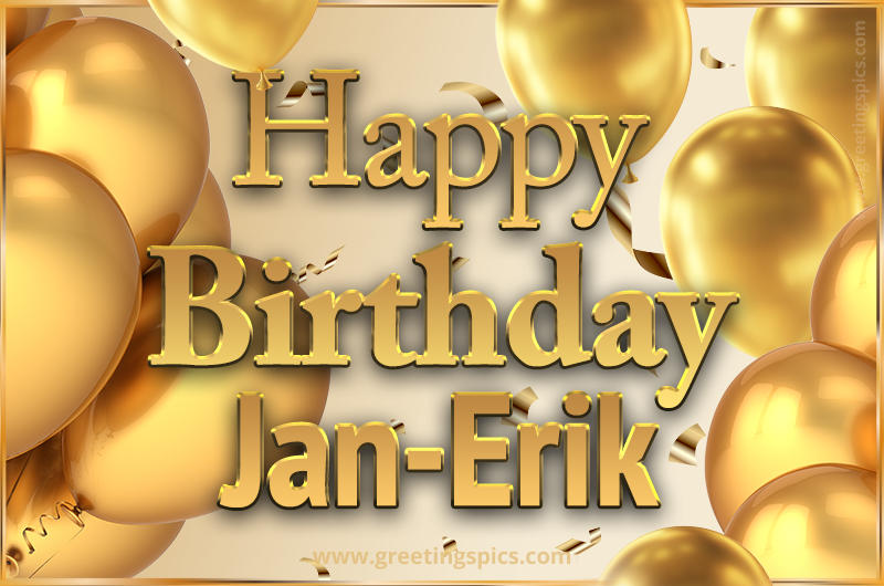 Happy Birthday Jan-Erik Card with golden confetti and balloons