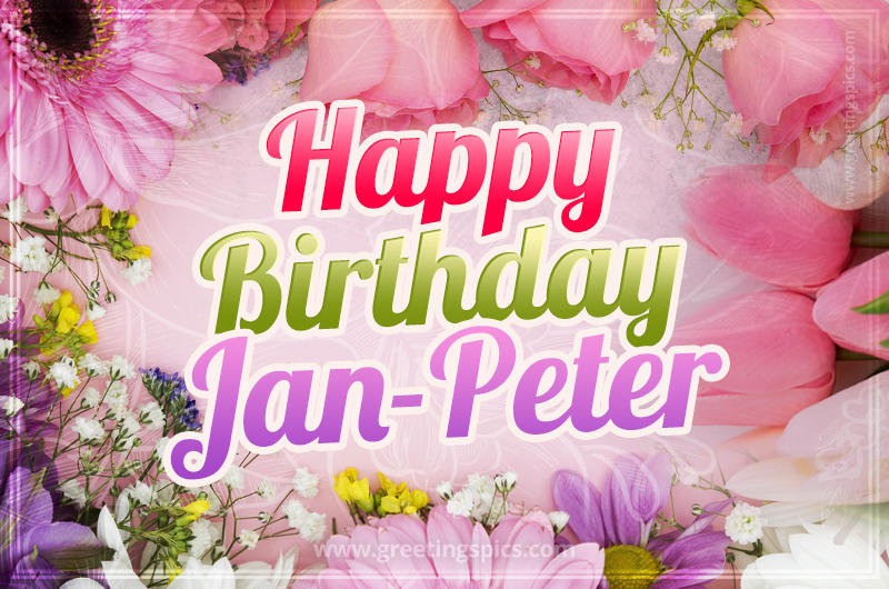 Happy Birthday Jan-Peter Picture with beautiful flowers