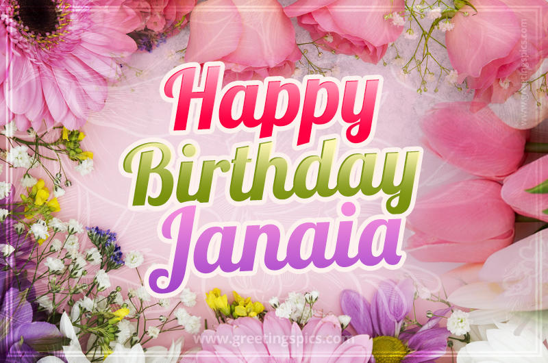 Happy Birthday Janaia Picture with beautiful flowers