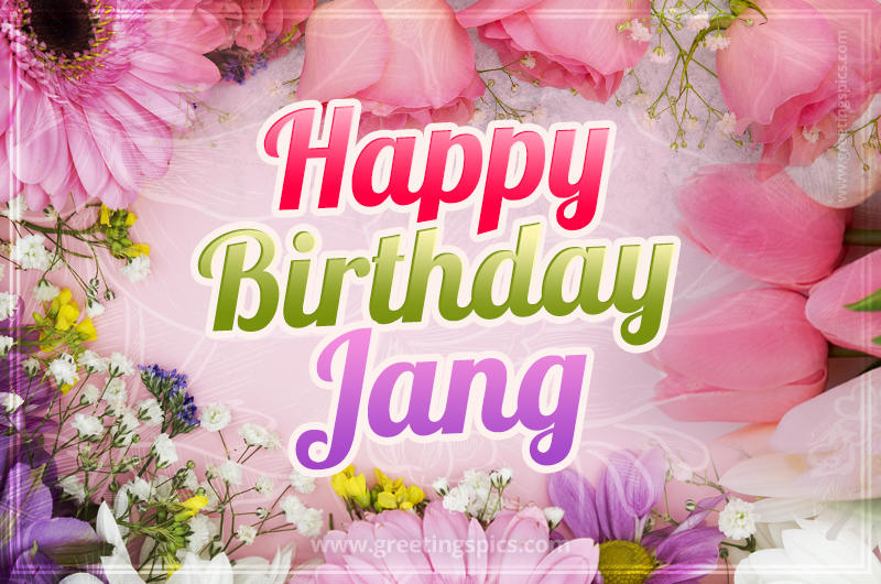 Happy Birthday Jang Picture with beautiful flowers