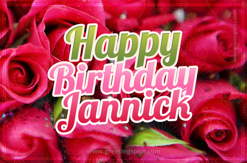 Happy Birthday Jannick beautiful Image with red roses