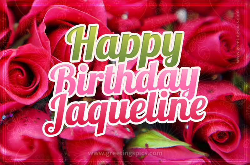 Happy Birthday Jaqueline beautiful Image with red roses