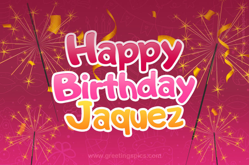 Happy Birthday Jaquez Image with sparklers