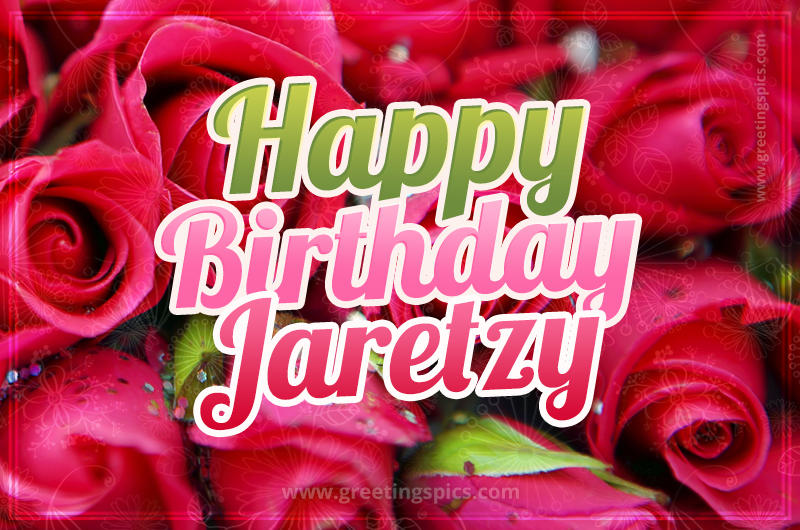 Happy Birthday Jaretzy beautiful Image with red roses