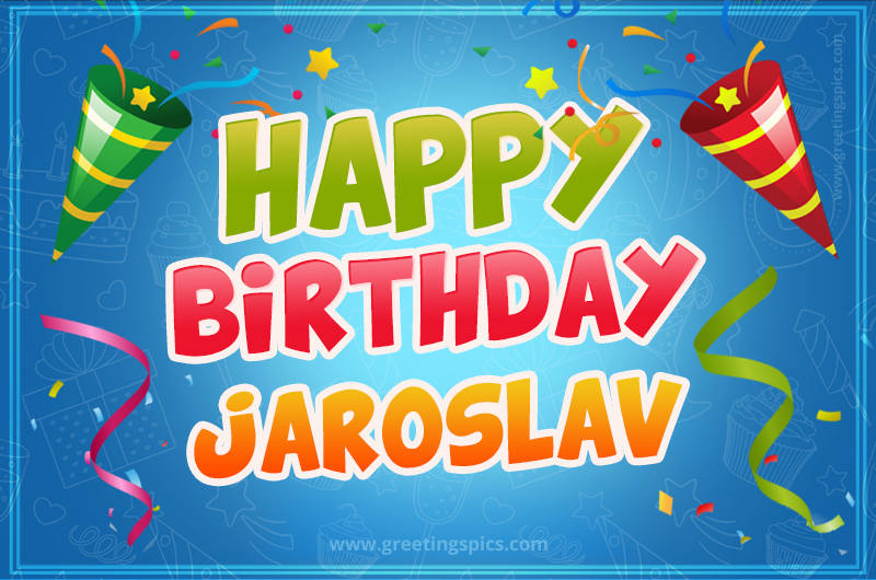 Happy Birthday Jaroslav picture with confetti and party poppers