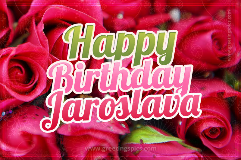 Happy Birthday Jaroslava beautiful Image with red roses