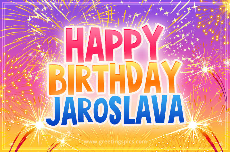 Happy Birthday Jaroslava Picture with fireworks