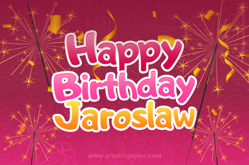 Happy Birthday Jaroslaw Image with sparklers