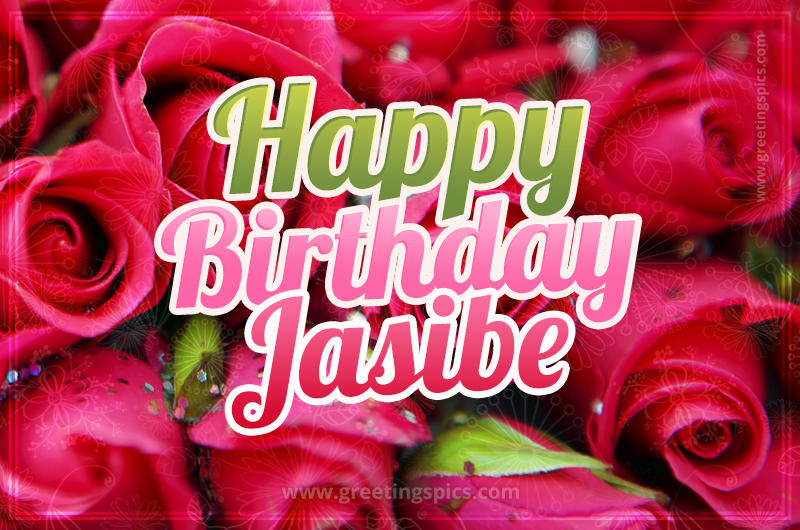 Happy Birthday Jasibe beautiful Image with red roses