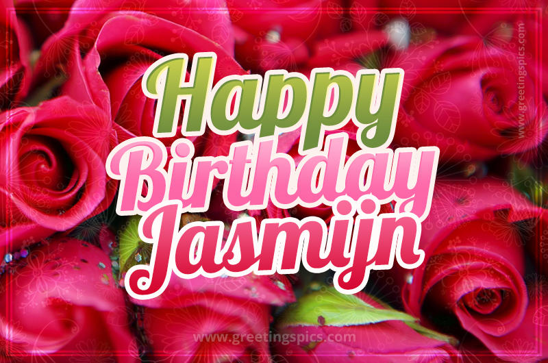 Happy Birthday Jasmijn beautiful Image with red roses