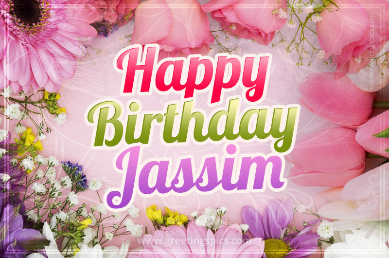 Happy Birthday Jassim Picture with beautiful flowers