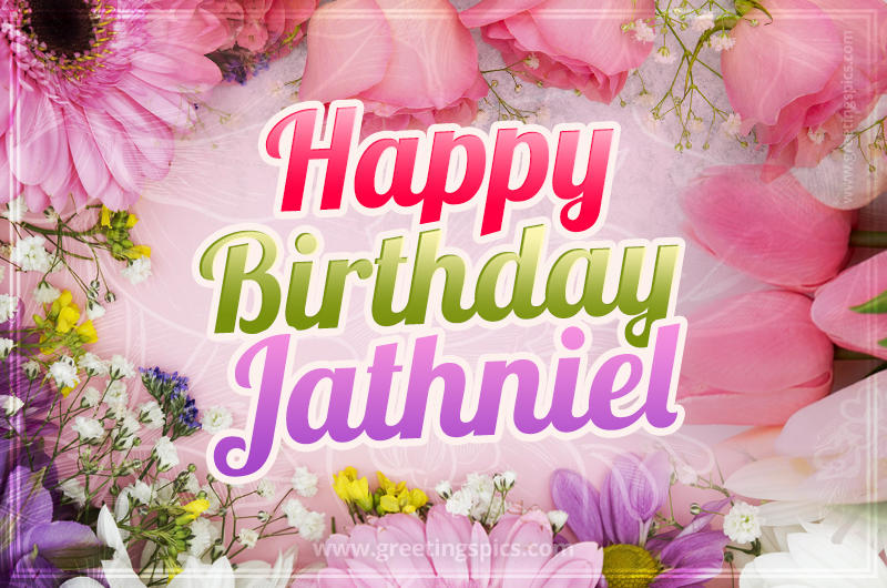 Happy Birthday Jathniel Picture with beautiful flowers