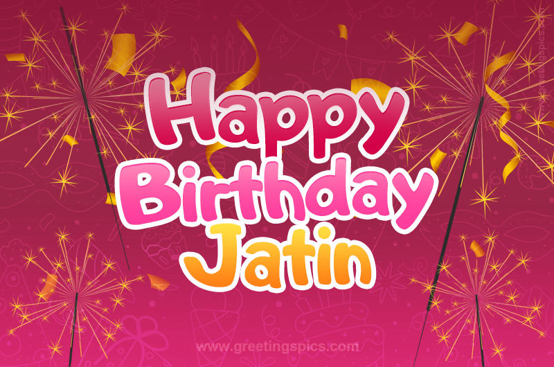 Happy Birthday Jatin Image with sparklers