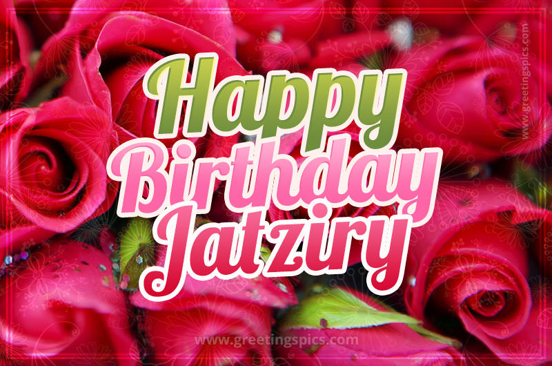 Happy Birthday Jatziry beautiful Image with red roses