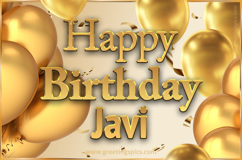 Happy Birthday Javi Card with golden confetti and balloons