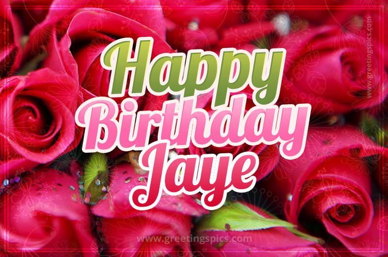 Happy Birthday Jaye beautiful Image with red roses