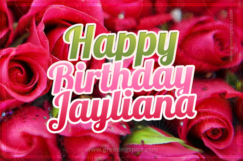 Happy Birthday Jayliana beautiful Image with red roses