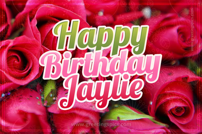 Happy Birthday Jaylie beautiful Image with red roses