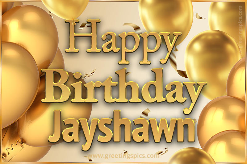 Happy Birthday Jayshawn Card with golden confetti and balloons