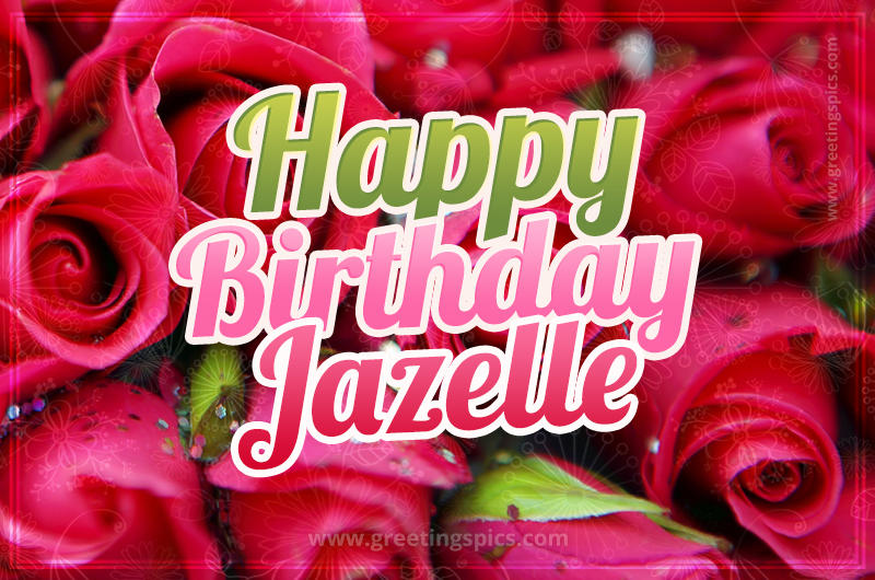 Happy Birthday Jazelle beautiful Image with red roses