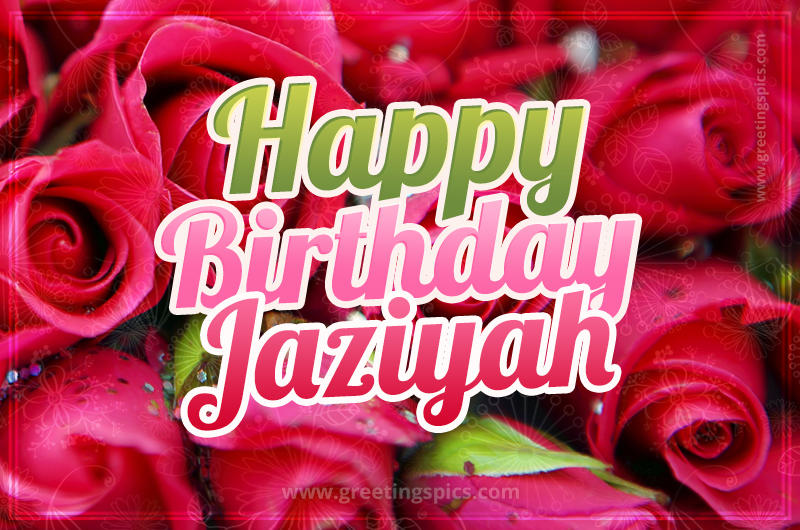 Happy Birthday Jaziyah beautiful Image with red roses