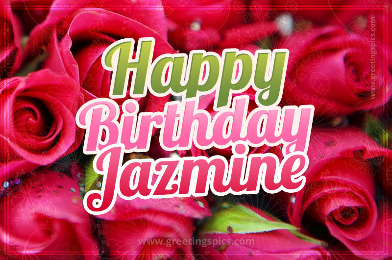 Happy Birthday Jazmine beautiful Image with red roses