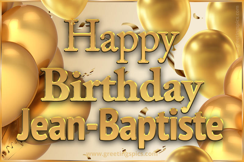 Happy Birthday Jean-Baptiste Card with golden confetti and balloons