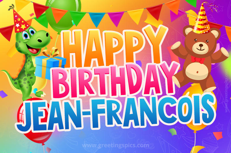 Happy Birthday Jean-Francois Image for a child with cute baby dinosaur and bear