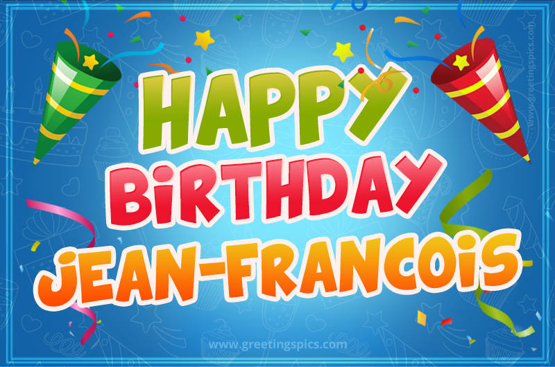 Happy Birthday Jean-Francois picture with confetti and party poppers