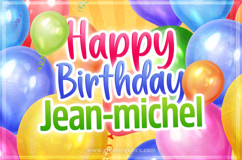 Happy Birthday Jean-michel Image with colorful balloons