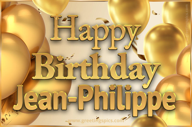 Happy Birthday Jean-Philippe Card with golden confetti and balloons