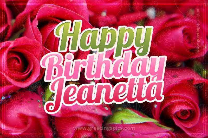 Happy Birthday Jeanetta beautiful Image with red roses