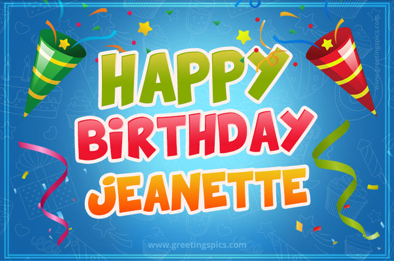 Happy Birthday Jeanette picture with confetti and party poppers