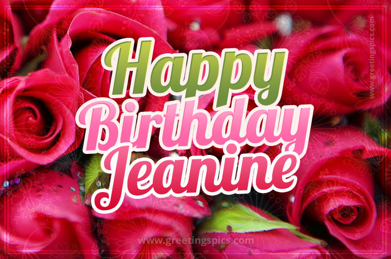 Happy Birthday Jeanine beautiful Image with red roses