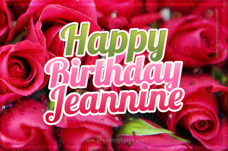 Happy Birthday Jeannine beautiful Image with red roses