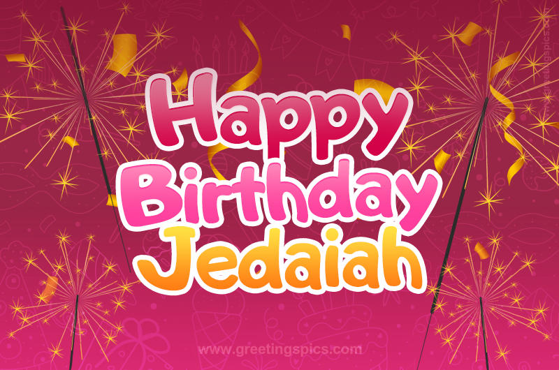 Happy Birthday Jedaiah Image with sparklers