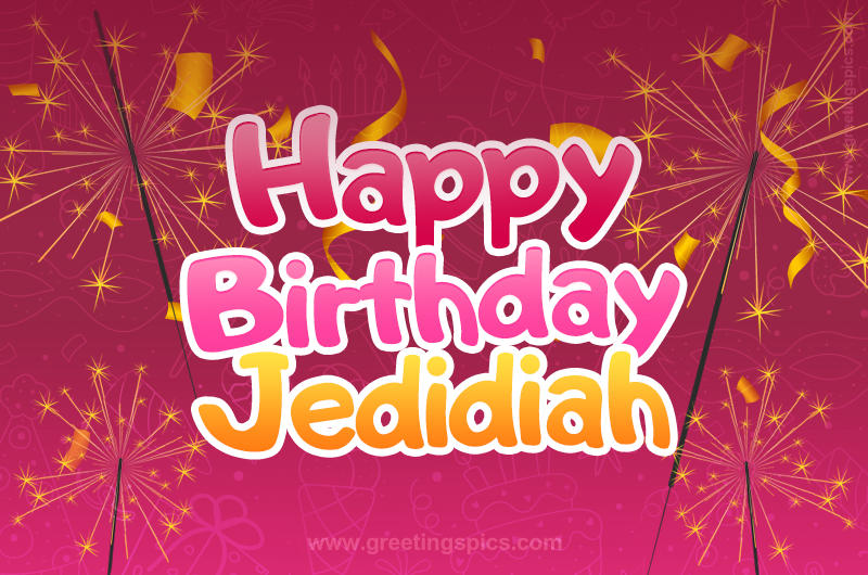 Happy Birthday Jedidiah Image with sparklers