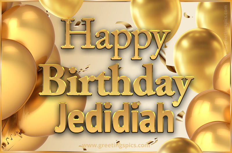 Happy Birthday Jedidiah Card with golden confetti and balloons